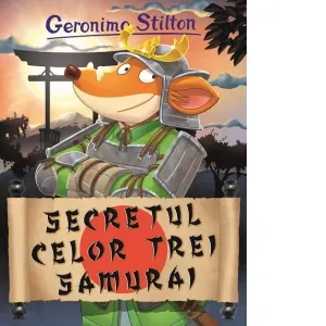 Coperta cărții Secretul celor trei samurai. Volumul 24 din seria Geronimo Stilton