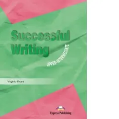 Coperta cărții Curs limba engleza Successful Writing Upper-intermediate. Manualul elevului