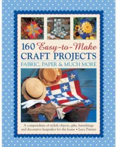 Coperta cărții Lucy Painter - 160 Easy-to-Make Craft Projects