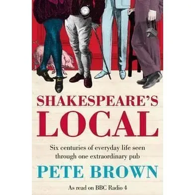 Coperta cărții Shakespeare's Local : Six Centuries of History Seen Through One Extraordinary Pub