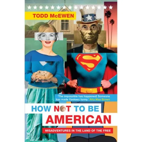 Coperta cărții How Not to Be American: Misadventures in the Land of the Free