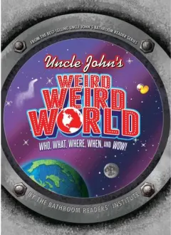 Coperta cărții Uncle John's Weird, Weird World: Who, What, Where, When, and Wow!