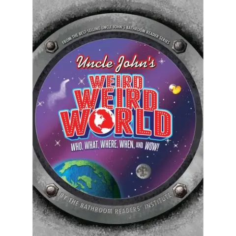 Coperta cărții Uncle John's Weird, Weird World: Who, What, Where, When, and Wow!