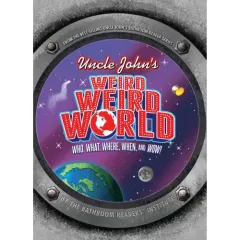 Coperta cărții Uncle John's Weird, Weird World: Who, What, Where, When, and Wow!