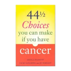 Coperta cărții 44 1/2 Choices You Can Make If You Have Cancer