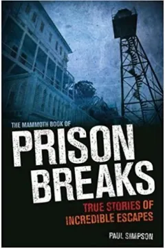 Coperta cărții The Mammoth Book of Prison Breaks Paperback, Paul Simpson
