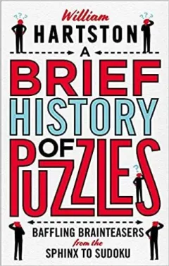 Coperta cărții A Brief History of Puzzles: Baffling Brainteasers from the Sphinx to Sudoku