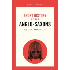 Coperta cărții A Pocket Essentials Short History of the Anglo-Saxons (Pocket Essential series)