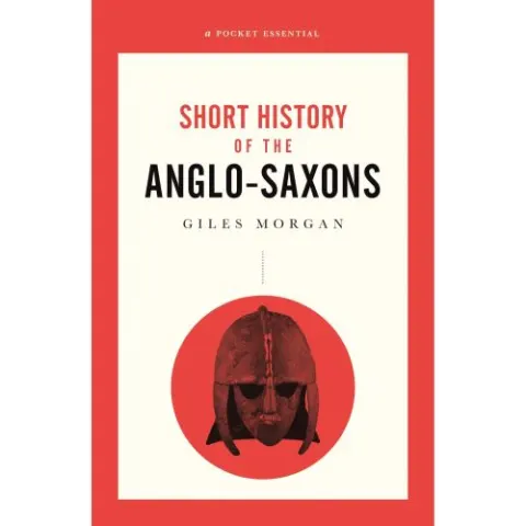 Coperta cărții A Pocket Essentials Short History of the Anglo-Saxons (Pocket Essential series)