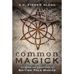 Coperta cărții Common Magick: Origins & Practices Of British Folk Magick