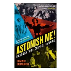 Coperta cărții Astonish Me! First Nights That Changed The World