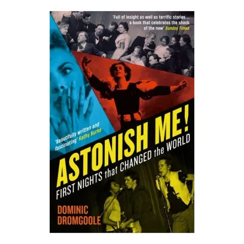 Coperta cărții Astonish Me! First Nights That Changed The World