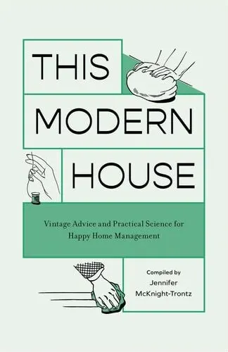 Coperta cărții This Modern House: Vintage Advice And Practical Sc(...)