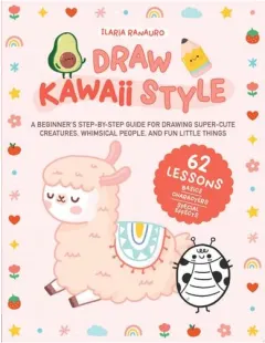 Coperta cărții Draw Kawaii Style: A Beginner's Step-By- Step Guide(...)