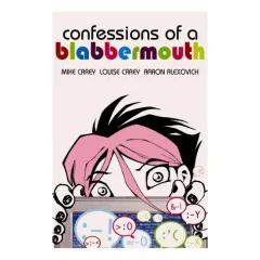 Coperta cărții Confessions of a Blabbermouth (Minx), Mike Carey, Louise Carey