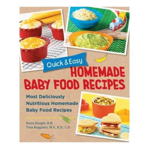 Coperta cărții Quick and Easy Homemade Baby Food Recipes Most Deliciously Nutritious Homemade Baby Food Recipes