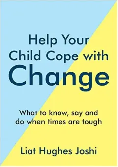 Coperta cărții Help Your Child Cope with Change, Liat Hughes Joshi