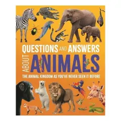 Coperta cărții Questions and Answers about Animals - The Animal Kingdom As Youve Never Seen It Before