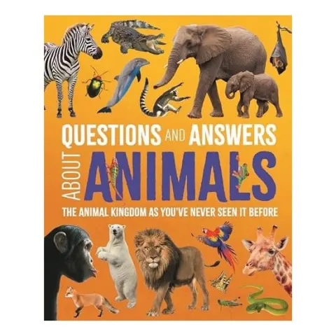 Coperta cărții Questions and Answers about Animals - The Animal Kingdom As Youve Never Seen It Before