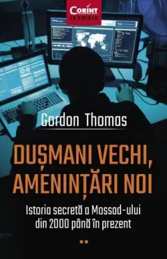 Coperta cărții Dușmani vechi, amenințări noi. Istoria secretă a Mossad-ului din 2000 până în prezent
