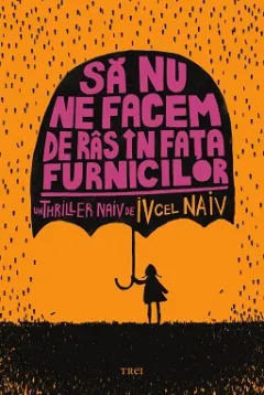 Coperta cărții Să nu ne facem de râs în fața furnicilor