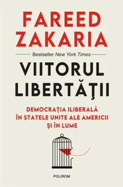 Coperta cărții Viitorul libertății. Democrația iliberală în Statele Unite ale Americii și în lume