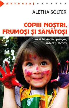 Coperta cărții Copiii nostri, frumosi si sanatosi. Cum sa te vindeci prin joc, rasete si lacrimi
