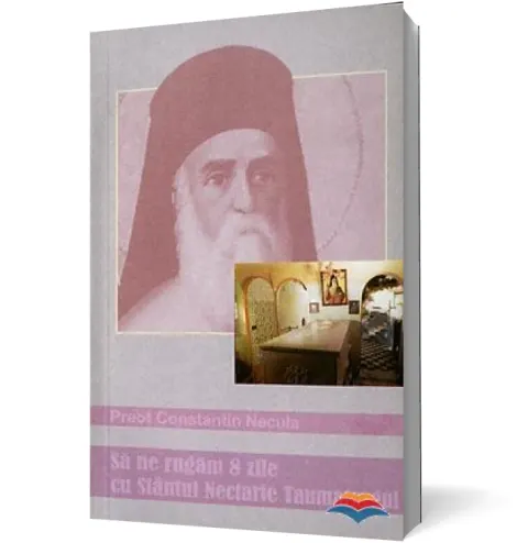 Coperta cărții Să ne rugăm 8 zile cu Sfântul Nectarie Taumaturgul