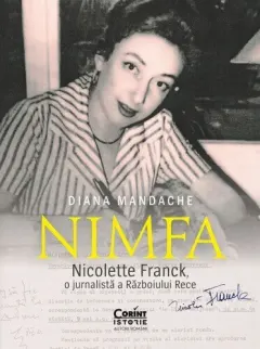 Coperta cărții „Nimfa”. Nicolette Franck, o jurnalistă a Războiului Rece