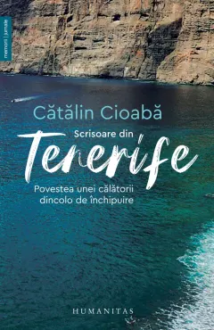 Coperta cărții Scrisoare din Tenerife. Povestea unei călătorii dincolo de închipuire