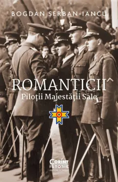 Coperta cărții Romanticii. Piloții majestății sale