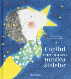 Coperta cărții Copilul care auzea muzica stelelor