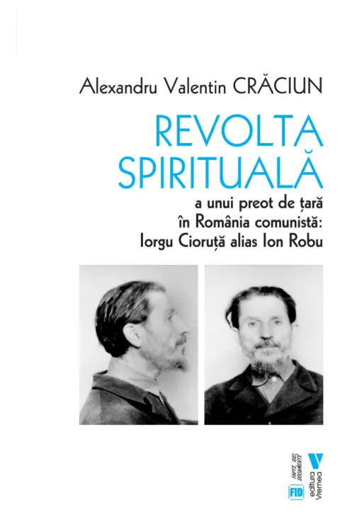 Coperta cărții Revolta spirituală a unui preot de țară în România comunistă
