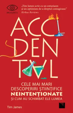 Coperta cărții Accidental. Cele mai mari descoperiri științifice neintenționate și cum au schimbat ele lumea