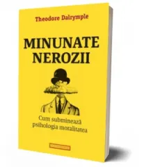 Coperta cărții Minunate nerozii. Cum submineaza psihologia moralitatea