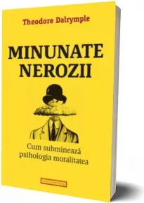 Coperta cărții Minunate nerozii. Cum submineaza psihologia moralitatea