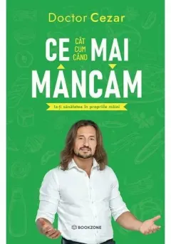 Coperta cărții Ce mai mancam. Ia-ti sanatatea in propriile maini