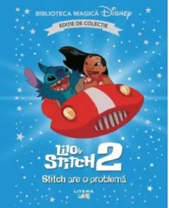 Coperta cărții Lilo si Stitch II. Stitch are o problema. Volumul 84. Disney. Biblioteca magica, editie de colectie