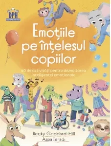 Coperta cărții Emotiile pe intelesul copiilor. 40 de activitati pentru dezvoltarea inteligentei emotionale