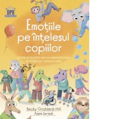 Coperta cărții Emotiile pe intelesul copiilor. 40 de activitati pentru dezvoltarea inteligentei emotionale