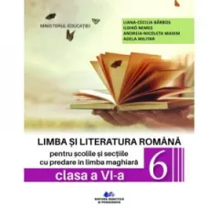 Coperta cărții Limba si literatura romana pentru scolile si sectiile cu predare in limba maghiara. Manual pentru clasa a VI-a