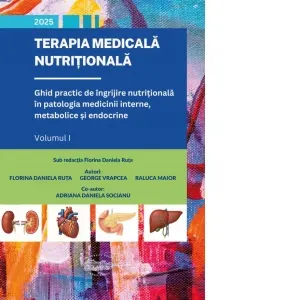Coperta cărții Terapia medicala nutritionala. Ghid practic de ingrijire nutritionala in patologia medicinii interne, metabolice si endocrine. Volumul I