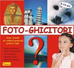 Coperta cărții Foto-Ghicitori. Teste vizuale de cultura generala pentru copii 9-14 ani