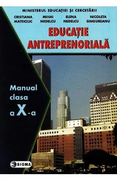 Coperta cărții Educatie antreprenoriala - Clasa 10 - Manual - Cristiana Mateiciuc, Mihai Nedelcu, Elena Nedelcu, Nicoleta Singureanu