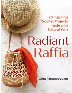 Coperta cărții Radiant raffia: 20 inspiring crochet projects made with natural yarn