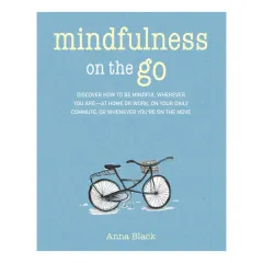 Coperta cărții Mindfulness on the go: discover how to be mindful wherever you are - at home or work, on your daily commute, or whenever you're on the move