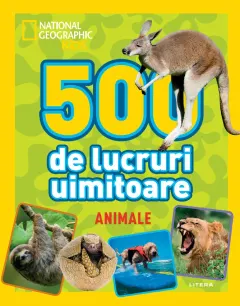 Coperta cărții National Geographic Kids. 500 de lucruri uimitoare. Animale