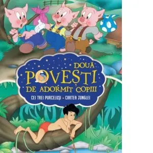 Coperta cărții Doua povesti de adormit copiii. Cei trei purcelusi. Cartea junglei