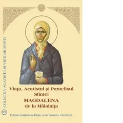 Coperta cărții Viata, Acatistul si Paraclisul Sfintei Magdalena de la Malainita