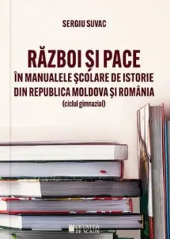 Coperta cărții Razboi si pace in manualele scolare de istorie din Republica Moldova si Romania